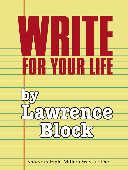 Title details for Write for Your Life by Lawrence Block - Wait list